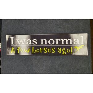 Funny Horse Lover Sticker I Was Normal A Few‎ Horses Ago Horse Graphic